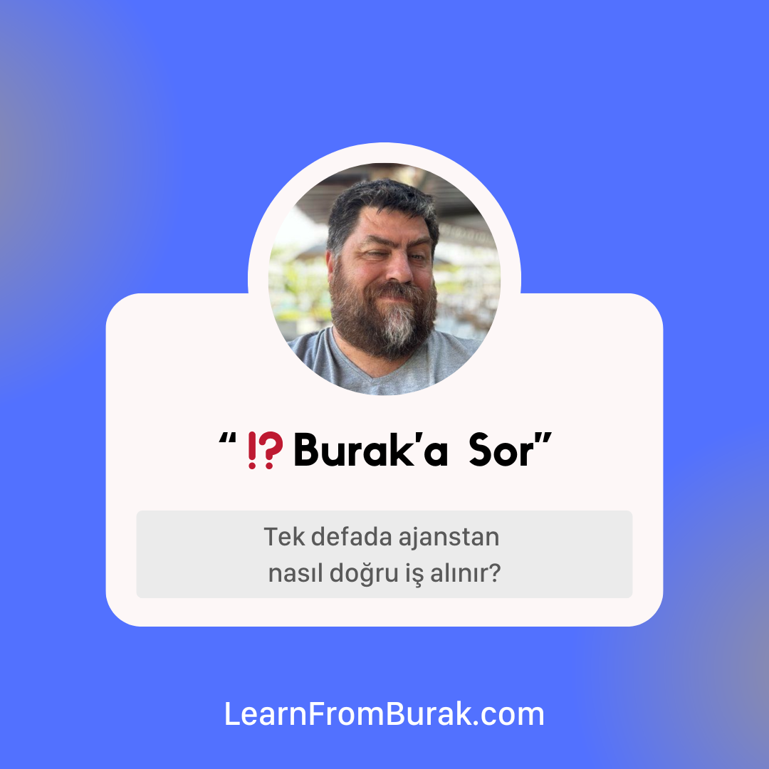 ⁉️Burak'a Sor: “Tek defada ajanstan nasıl doğru iş alınır?”